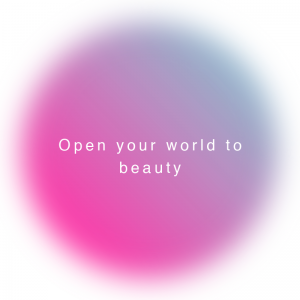 Open your world to beauty
